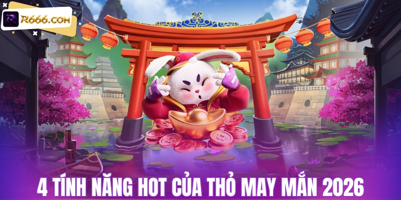 4 tính năng nổi bật của thỏ may mắn 2026