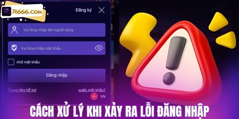 Cách xử lý khi xảy ra lỗi đăng nhập