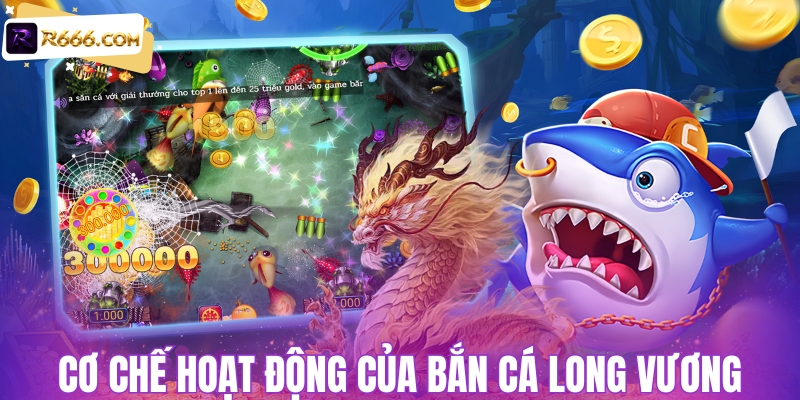 Cơ chế chơi bắn cá Long Vương