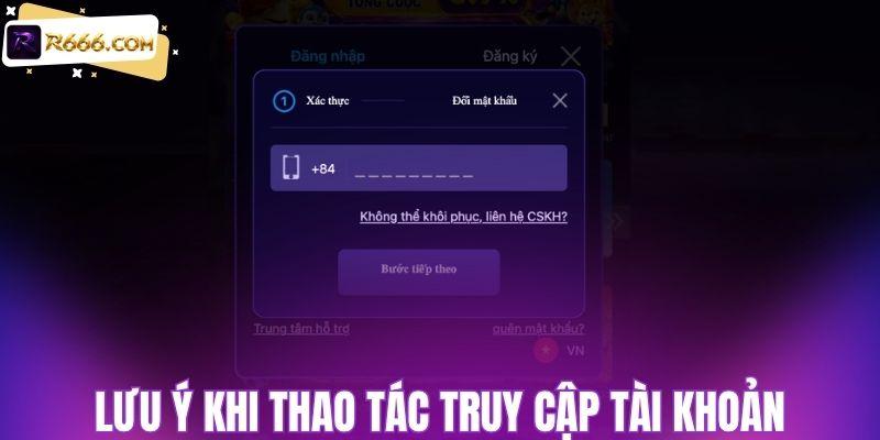 Lưu ý khi thao tác truy cập tài khoản